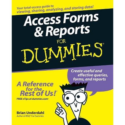 Access Forms and Reports for Dummies - (For Dummies) by  Brian Underdahl (Paperback)