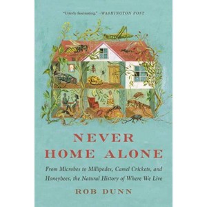 Never Home Alone - by  Rob Dunn (Paperback) - 1 of 1