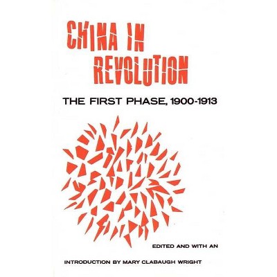 China in Revolution - by  Mary Clabaugh Wright (Paperback)