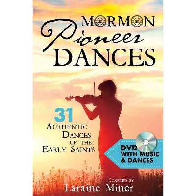 Mormon Pioneer Dances - by  Laraine Miner (Mixed Media Product)