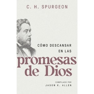 Cómo Descansar En Las Promesas de Dios (Spurgeon on Resting in the Promises of God) - by  Charles Spurgeon (Paperback) - 1 of 1