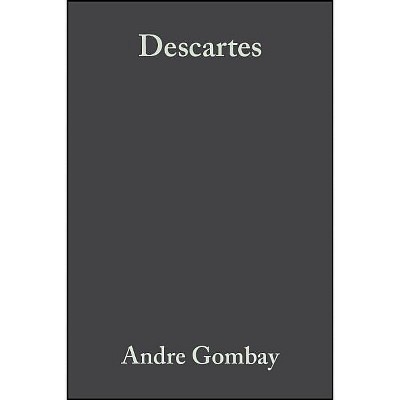 Descartes - (Blackwell Great Minds) by  Andre Gombay (Paperback)