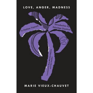 Love, Anger, Madness - (Modern Library Torchbearers) by  Marie Vieux-Chauvet (Paperback) - 1 of 1