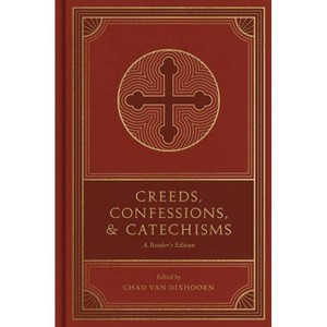 Creeds, Confessions, and Catechisms - by  Chad Van Dixhoorn (Hardcover) - 1 of 1