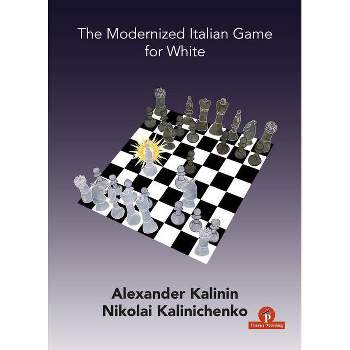 The Modernized Italian Game for White - by  Kalinin & Kalinichenko (Paperback)