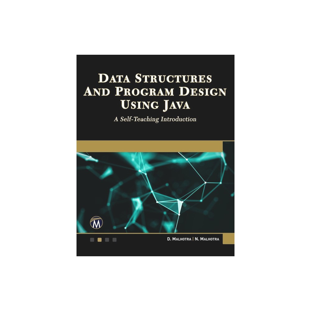 Data Structures and Program Design Using Java - by Dheeraj Malhotra & Neha Malhotra (Paperback)