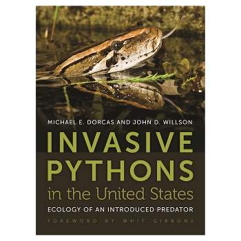Invasive Pythons in the United States - (Wormsloe Foundation Nature Books) by  John D Willson & Mike Dorcas (Paperback)