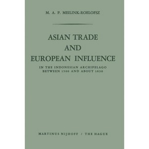 Asian Trade and European Influence - by  M a P Meilink-Roelofsz (Paperback) - 1 of 1