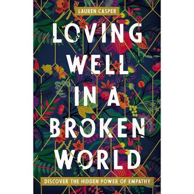 Loving Well in a Broken World - by  Lauren Casper (Paperback)