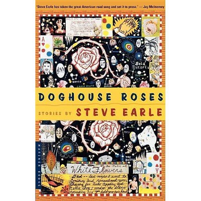 Doghouse Roses - by  Steve Earle (Paperback)