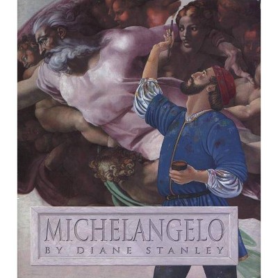 Michelangelo - by  Diane Stanley (Paperback)