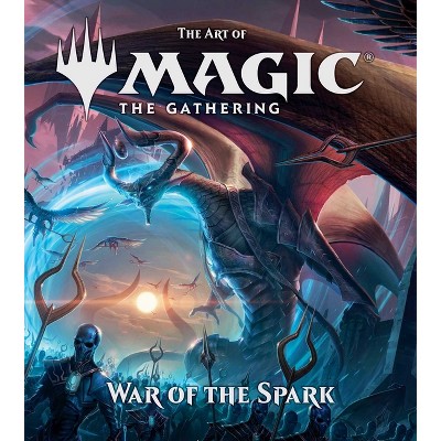The Art of Magic: The Gathering - War of the Spark - by  James Wyatt (Hardcover)