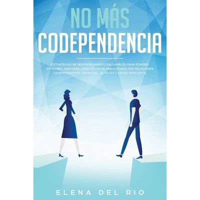 Comunicación En Pareja Y No Más Codependencia 2 Libros En 1 - By Elicia  Espejo (paperback) : Target