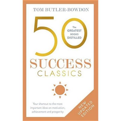 50 Success Classics, Second Edition - 2nd Edition by  Tom Butler-Bowdon (Paperback)