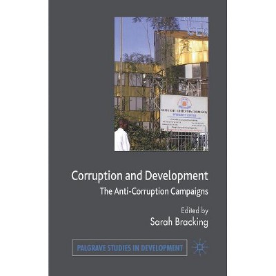 Corruption and Development - (Palgrave Studies in Development) by  S Bracking (Paperback)