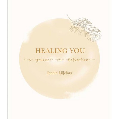 Healing You - by  Jennie Liljefors (Hardcover)