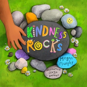 Kindness Rocks - by  Megan Murphy (Hardcover) - 1 of 1