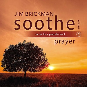 Jim Brickman - Soothe Vol. 7: Prayer (CD) - 1 of 1