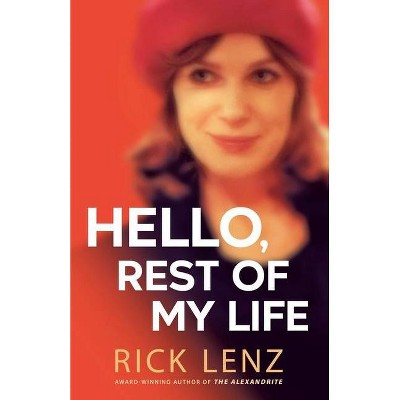 Hello, Rest of My Life - by  Rick Lenz (Paperback)