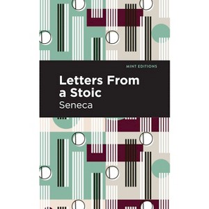 Letters from a Stoic - (Mint Editions (Philosophical and Theological Work)) by  Seneca Sencea (Paperback) - 1 of 1