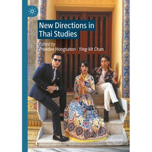 New Directions in Thai Studies - by  Preedee Hongsaton & Ying-Kit Chan (Hardcover) - 1 of 1