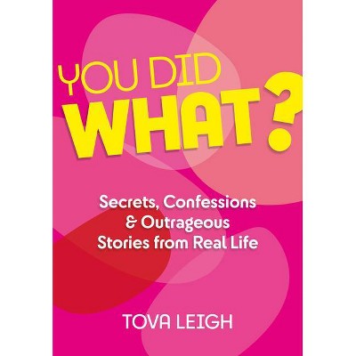 You Did What? - by  Tova Leigh (Hardcover)