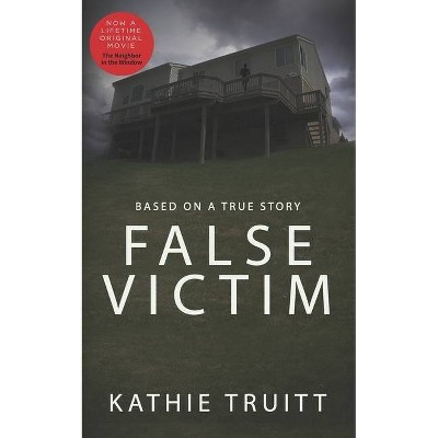False Victim - by  Kathie Truitt (Paperback)