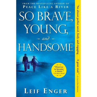 So Brave, Young, and Handsome - by  Leif Enger (Paperback)