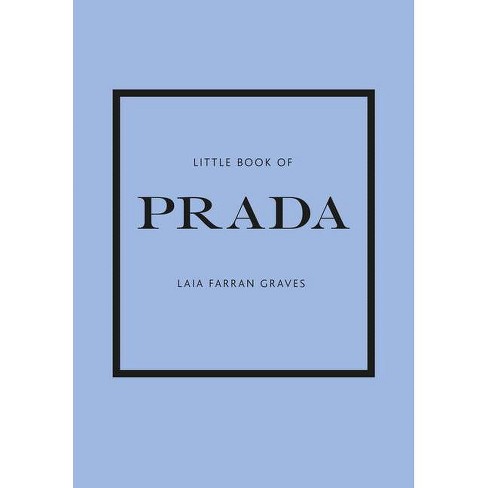 Little Book of Prada - (Little Books of Fashion) 6th Edition by Graves Laia  Farran Graves (Hardcover)