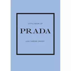 Little Book of Prada - (Little Books of Fashion) 6th Edition by  Graves Laia Farran Graves (Hardcover)