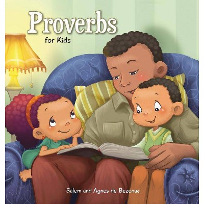 Proverbs - (Bible Chapters for Kids) by  Agnes De Bezenac & Salem De Bezenac (Hardcover)