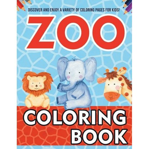 Download Zoo Coloring Book Discover And Enjoy A Variety Of Coloring Pages For Kids By Bold Illustrations Paperback Target