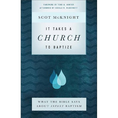 It Takes a Church to Baptize - by  Scot McKnight (Paperback)