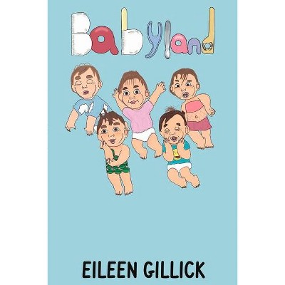 Babyland, 1 - by  Eileen Gillick (Paperback)