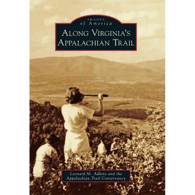 Along Virginia's Appalachian Trail - by Leonard M Adkins (Paperback)