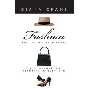 Fashion and Its Social Agendas - 2nd Edition by  Diana Crane (Paperback) - 1 of 1