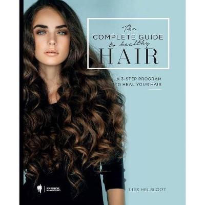 The complete guide to healthy hair - by  Lies Helsloot (Paperback)