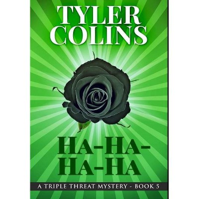 Ha-Ha-Ha-Ha - by  Tyler Colins (Hardcover)