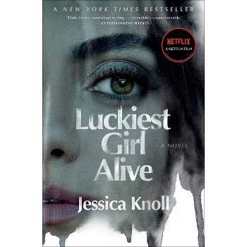 Luckiest Girl Alive - by  Jessica Knoll (Paperback)
