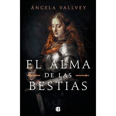 El Alma de Las Bestias / The Soul of Beasts - by  Angela Vallvey (Hardcover)