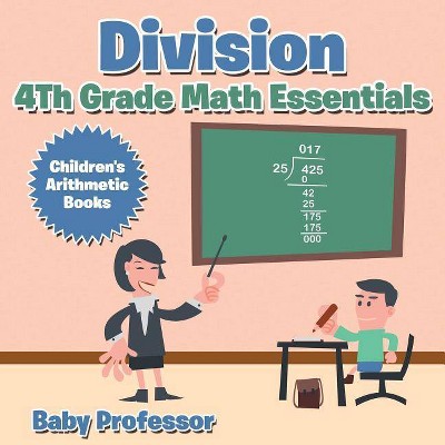 Division 4th Grade Math Essentials Children's Arithmetic Books - by  Baby Professor (Paperback)