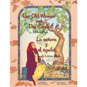 The Old Woman and the Eagle - La señora y el águila - (Teaching Stories) by  Idries Shah (Paperback) - 1 of 1