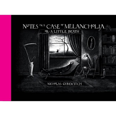 Notes on a Case of Melancholia, Or: A Little Death - by  Nicholas Gurewitch (Hardcover)