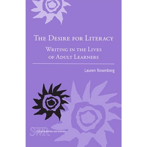 The Desire for Literacy - (Studies in Writing and Rhetoric) by  Lauren Rosenberg (Paperback) - 1 of 1