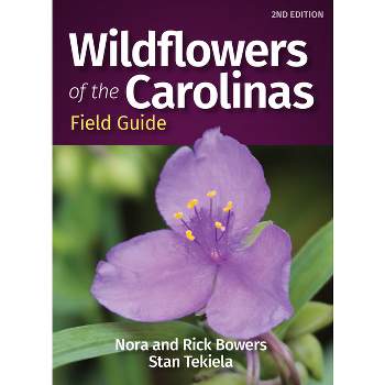 Wildflowers of the Carolinas Field Guide - (Wildflower Identification Guides) 2nd Edition by  Nora Bowers & Rick Bowers & Stan Tekiela (Paperback)