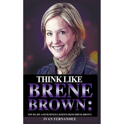  Think Like Brene Brown - by  Ivan Fernandez (Paperback) 