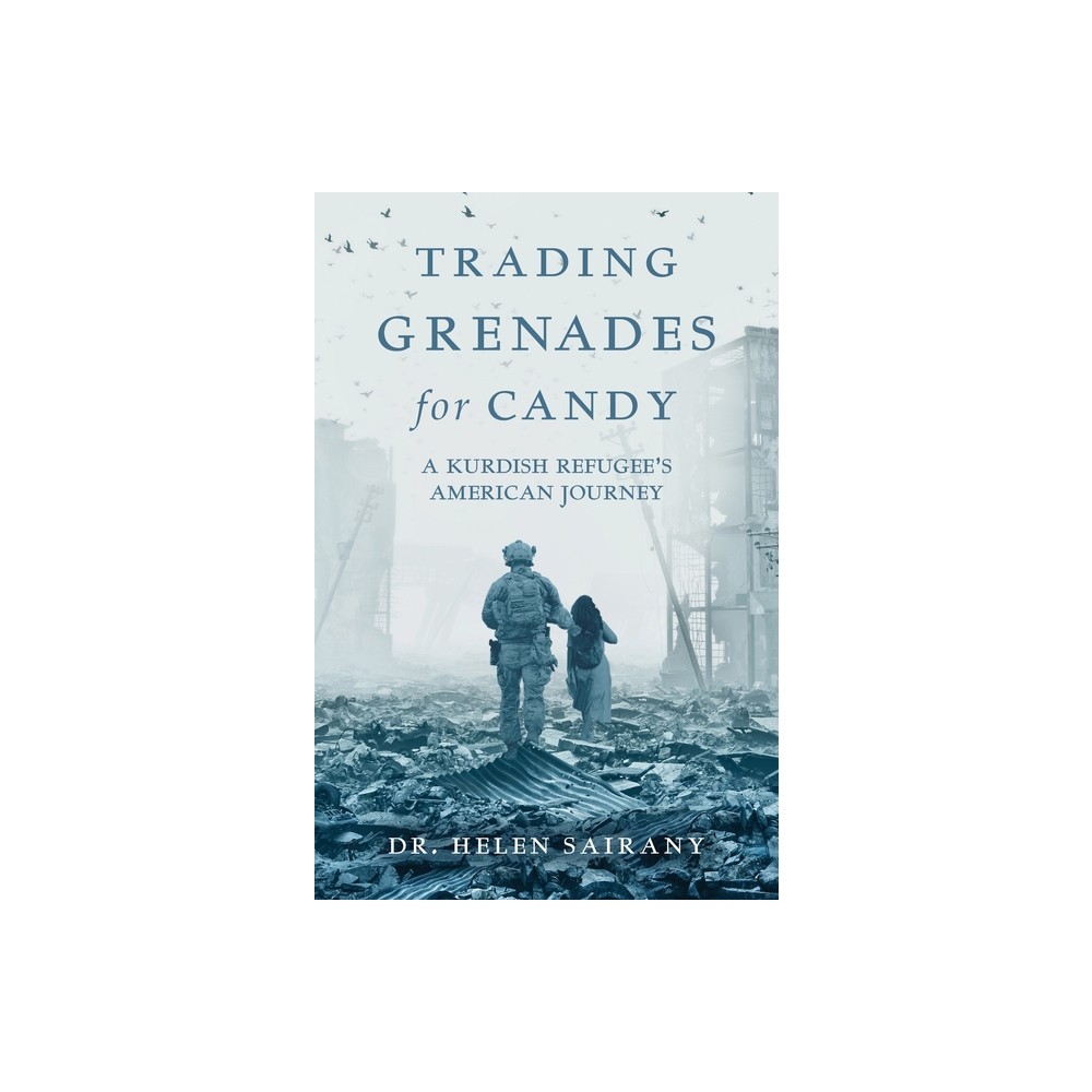Trading Grenades for Candy - by Helen Sairany (Paperback)