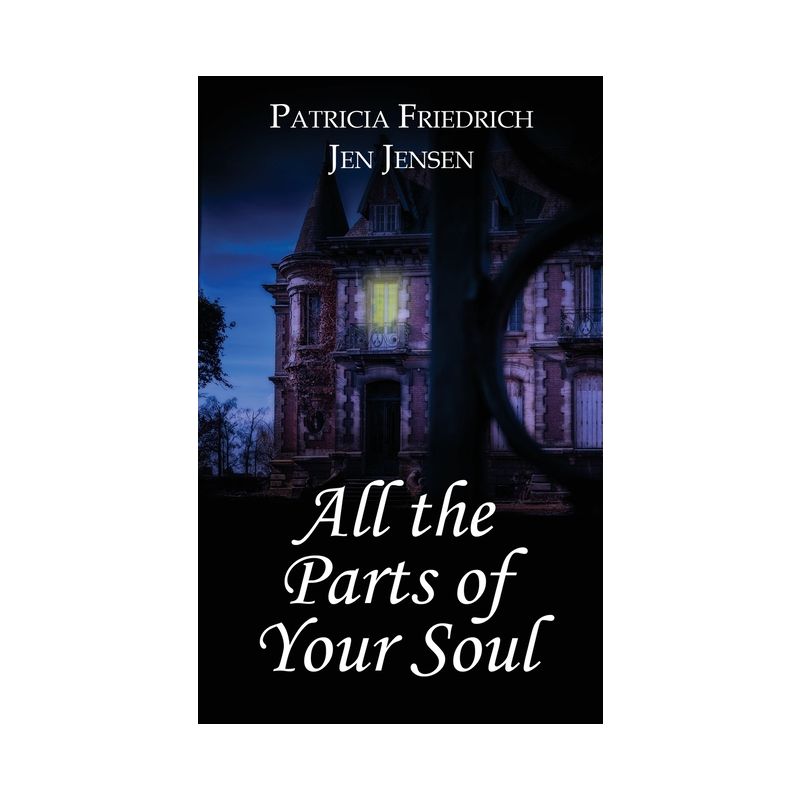 All the Parts of Your Soul - by  Patricia Friedrich & Jen Jensen (Paperback), 1 of 2