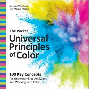 The Pocket Universal Principles of Color - (Rockport Universal) by  Stephen Westland & Maggie Maggio (Paperback) - 1 of 1