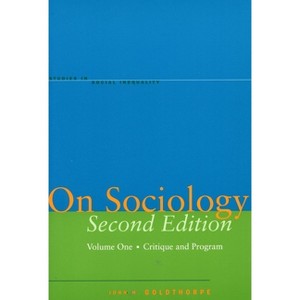 On Sociology Second Edition Volume One - (Studies in Social Inequality) 2nd Edition by  John H Goldthorpe (Paperback) - 1 of 1